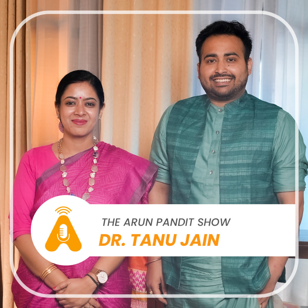 Dr. Tanu Jain on The Arun Pandit Show